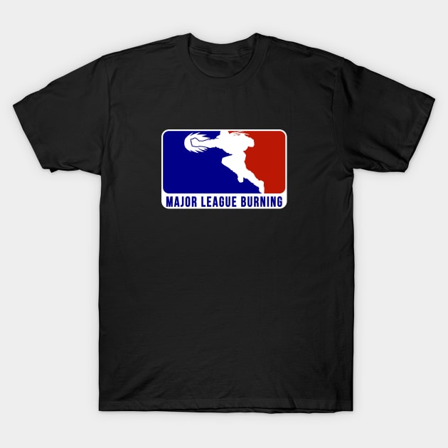 Major League Burning T-Shirt by CCDesign